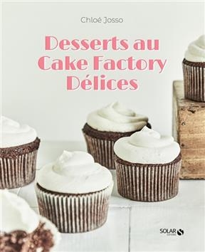 Desserts au Cake factory délices - Chloé Josso