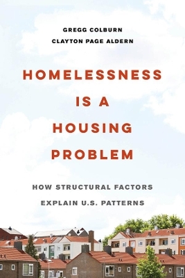 Homelessness Is a Housing Problem - Gregg Colburn, Clayton Page Aldern