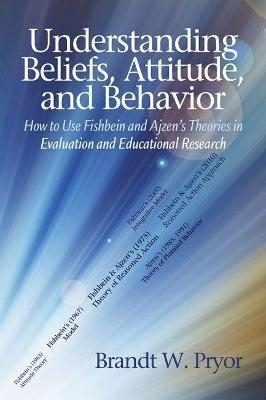 Understanding Beliefs, Attitude, and Behavior - Brandt W. Pryor