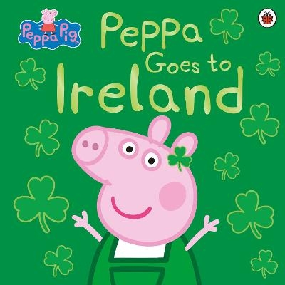 Peppa Pig: Peppa Goes to Ireland -  Peppa Pig