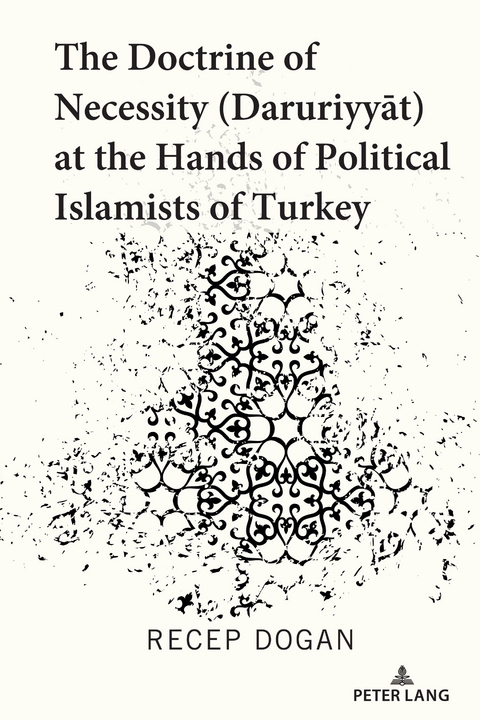 The Doctrine of Necessity (Ḏaruriyyāt) at the Hands of Political Islamists of Turkey - Recep Dogan