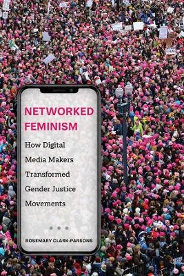 Networked Feminism - Rosemary Clark-Parsons