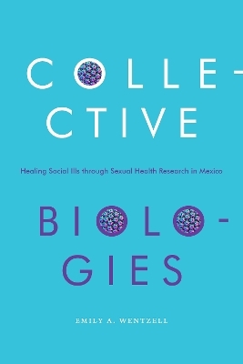 Collective Biologies - Emily A. Wentzell