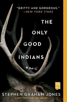 The Only Good Indians - Stephen Graham Jones