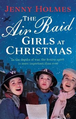 The Air Raid Girls at Christmas - Jenny Holmes