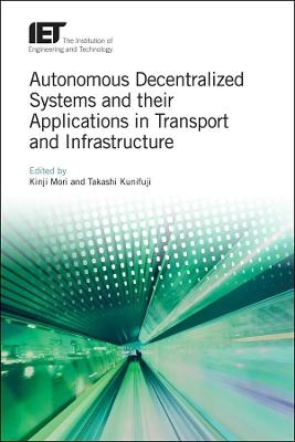 Autonomous Decentralized Systems and their Applications in Transport and Infrastructure - 