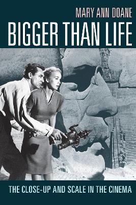 Bigger Than Life - Mary Ann Doane