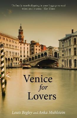 Venice For Lovers - Louis Begley, Anka Muhlstein