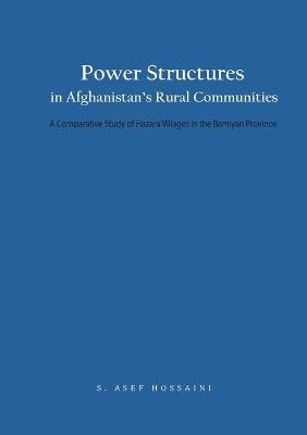 Power Structures in Afghanistan's Rural Communities - S. Asef Hossaini