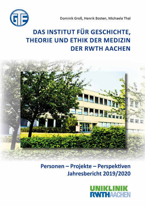 Das Institut für Geschichte, Theorie und Ethik der Medizin der RWTH Aachen - Dominik Groß, Henrik Bosten, Michaela Thal