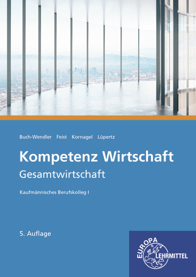 Kompetenz Wirtschaft - Gesamtwirtschaft - Judith Kornagel, Theo Feist, Volker Schuck, Viktor Lüpertz, Susanne Buch-Wendler