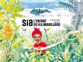 Sia, l'enfant du Kilimandjaro - Bernard Germain, Anne Valla