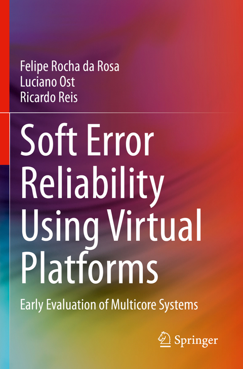 Soft Error Reliability Using Virtual Platforms - Felipe Rocha da Rosa, Luciano Ost, Ricardo Reis