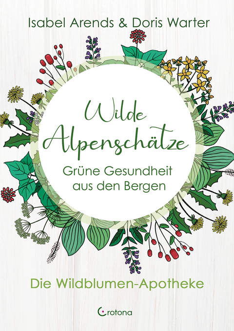 Wilde Alpenschätze - Isabel Arends, Doris Warter