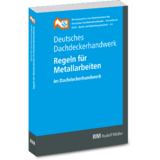 Deutsches Dachdeckerhandwerk - Regeln für Metallarbeiten im Dachdeckerhandwerk