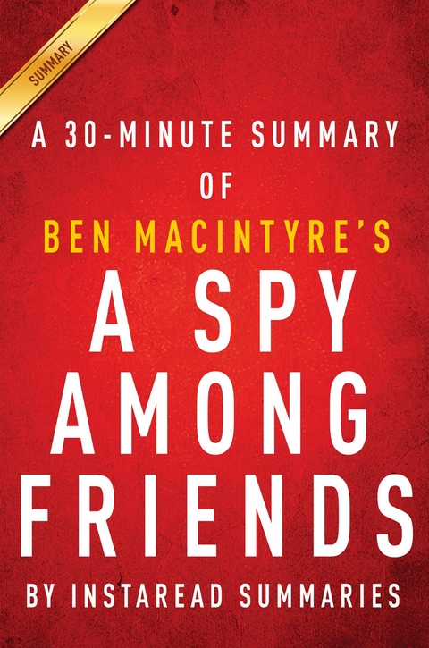 Summary of A Spy Among Friends - Instaread Summaries