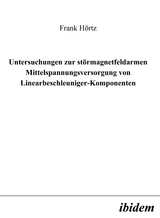 Untersuchungen zur störmagnetfeldarmen Mittelspannungsversorgung von Linearbeschleuniger-Komponenten - Frank Hörtz