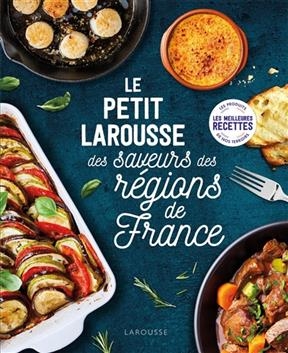 Petit Larousse des saveurs des rÃ©gions de France - 