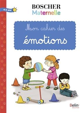 MON CAHIER DES EMOTIONS 4-5 ANS -  BOSCHER MATERNELLE