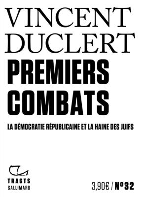 Premiers combats : la démocratie républicaine et la haine des Juifs - Vincent Duclert