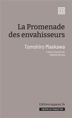 La promenade des envahisseurs : théâtre - Tomohiro Maekawa