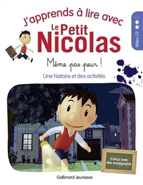 J'apprends à lire avec le Petit Nicolas. Même pas peur ! : une histoire et des activités : milieu CP - Marjorie Demaria
