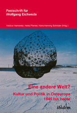 "Eine andere Welt"? Kultur und Politik in Osteuropa 1945 bis heute - 