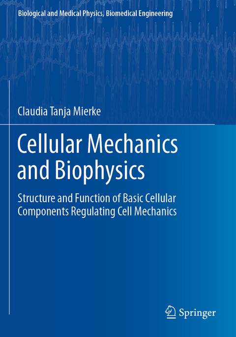 Cellular Mechanics and Biophysics - Claudia Tanja Mierke
