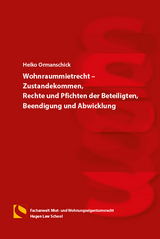 Wohnraummietrecht – Zustandekommen, Rechte und Pflichten der Beteiligten, Beendigung und Abwicklung - Heiko Ormanschick