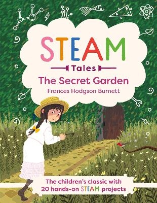 STEAM Tales: The Secret Garden - Frances Hodgson Burnett, Katie Dicker