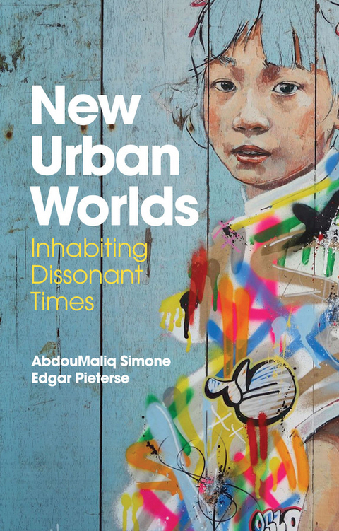 New Urban Worlds - AbdouMaliq Simone, Edgar Pieterse