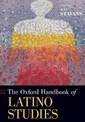 The Oxford Handbook of Latino Studies - Ilan Stavans