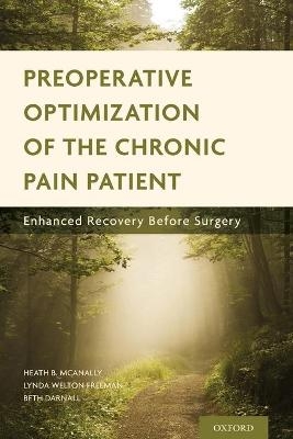 Preoperative Optimization of the Chronic Pain Patient - Heath B. McAnally, Lynda Welton Freeman, Beth Darnall