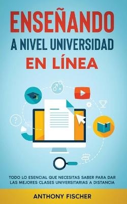 Ense�ando a Nivel Universidad en L�nea - Anthony Fischer