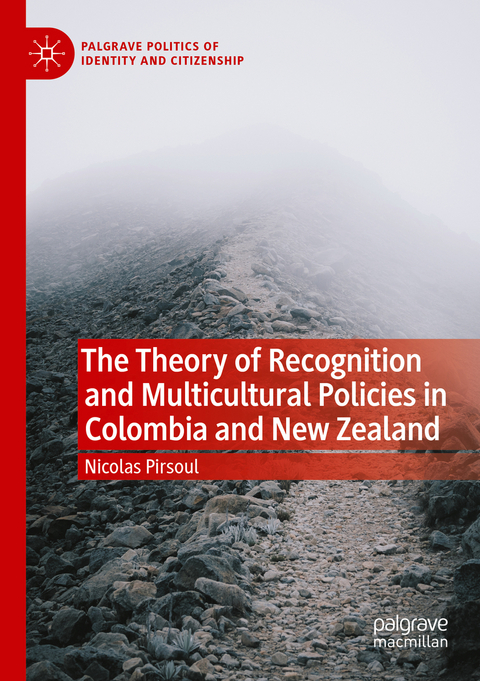 The Theory of Recognition and Multicultural Policies in Colombia and New Zealand - Nicolas Pirsoul