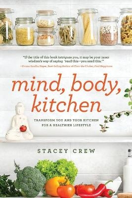 Mind, Body, Kitchen - Stacey Crew