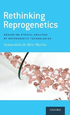 Rethinking Reprogenetics - Inmaculada De Melo-Martin