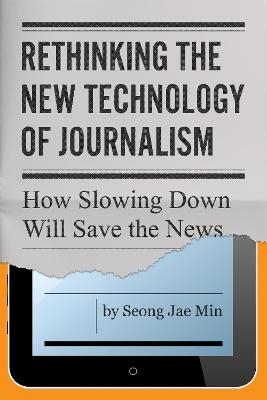 Rethinking the New Technology of Journalism - Seong Jae Min