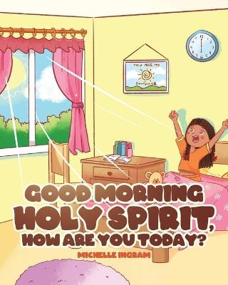 Good Morning Holy Spirit, How Are You Today? - Michelle Ingram