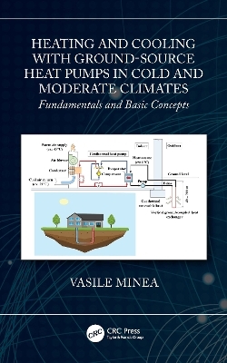 Heating and Cooling with Ground-Source Heat Pumps in Cold and Moderate Climates - Vasile Minea