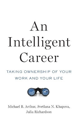 An Intelligent Career - Michael B. Arthur, Svetlana N. Khapova, Julia Richardson