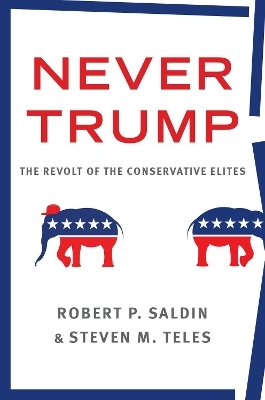 Never Trump - Robert P. Saldin, Steven M. Teles