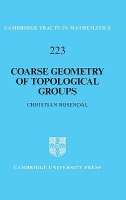 Coarse Geometry of Topological Groups - Christian Rosendal