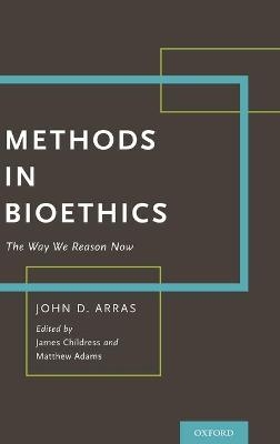 Methods in Bioethics - John D. Arras
