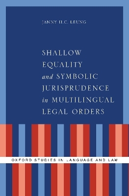 Shallow Equality and Symbolic Jurisprudence in Multilingual Legal Orders - Janny H.C. Leung