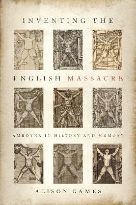Inventing the English Massacre - Alison Games