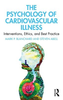 The Psychology of Cardiovascular Illness - Mark P. Blanchard, Steven Abell