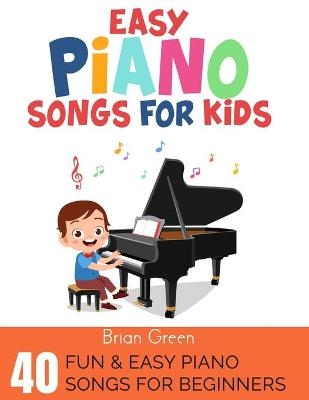 Easy Piano Songs for Kids - Brian Green