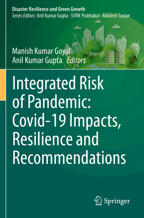 Integrated Risk of Pandemic: Covid-19 Impacts, Resilience and Recommendations - 