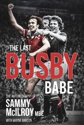 The Last Busby Babe - Sammy McIlroy, Wayne Barton